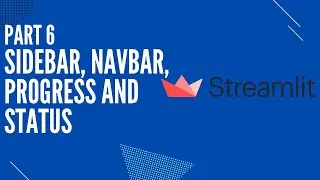 Siderbar, Navigation bar, Progress and Status in Streamlit. Streamlit Tutorial Pt.6