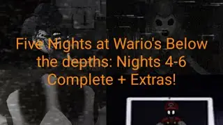 Five Nights at Wario's Below the Depths: Nights 4-6 Complete + Extras!
