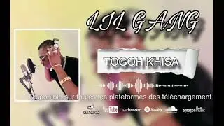 Lil Gang - TOGOH NKHISA
