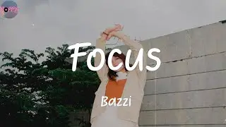 Focus (feat. 21 Savage) - Bazzi (Lyrics)