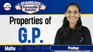 Properties of Geometric Progression (G.P) | JEE Main 2025 | Math Preparation | @InfinityLearn-JEE