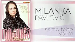 Milanka Pavlovic - Samo tebe volim (Audio 2019)
