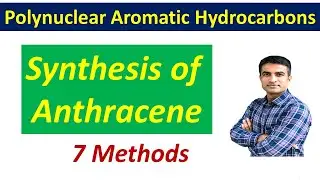 Synthesis of Anthracene || 7 Methods || Dr. Bharat Baria