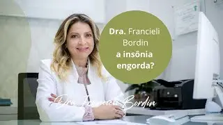 Colunistas: Dra. Fran Bordin, a insônia engorda?