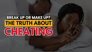 How To Deal With Cheating and Infidelity in Relationships: Should You Stay or Walk Away?
