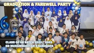 GRADUATION & FAREWELL PARTY CLASS OF 6B BATCH 2022/2023 SD MUHAMMADIYAH 4 SURABAYA