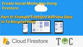 Retrieve Data Using Firebase UI | Building a Social Media App with Firestore.Part 11