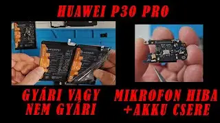 Ti küldtétek: Huawei P30 Pro mikrofon problémák | Akku csere