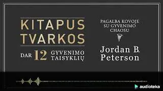 KITAPUS TVARKOS. DAR 12 TAISYKLIŲ. Jordan B. Peterson audioknyga | Audioteka.lt