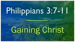Philippians 3:7-11 - Verse by Verse Bible Study