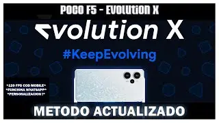 Poco F5 - Evolution X ACTUALIZADA ! MUCHAS NOVEDADES Y METODO NUEVO !