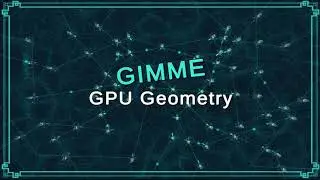 [Gimme GPU Geometry]: Title