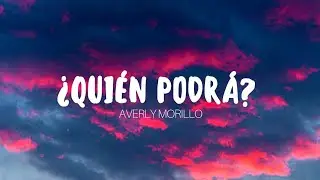 ¿Quién podrá? - Averly Morillo (Letra)