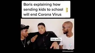 Boris explaining how sending kids to school would stop COVID-19