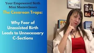 Why the Fear of Birthing Unassisted Can Push You Into an Unnecessary C Section