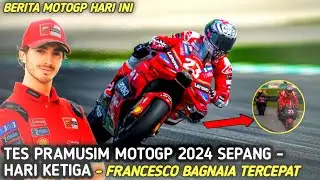BERITA MOTOGP HARI INI❗HASIL TES PRAMUSIM MOTOGP SEPANG 2024 HARI INI - HARI KETIGA || MOTOGP 2024