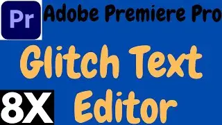 HOW TO CREATE GLITCH TEXT EFFECTS IN PREMIERE PRO || 2021 || 8X EDITOR.PREMIERE PRO GLITCH TEXT