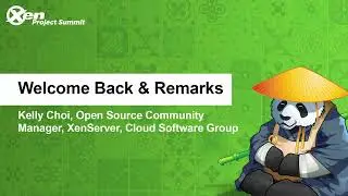 Welcome Back & Remarks - Kelly Choi, Open Source Community Manager, XenServer - Cloud Software Group