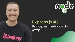 NodeJS/Express #2 - Trabalhando com os principais métodos do HTTP