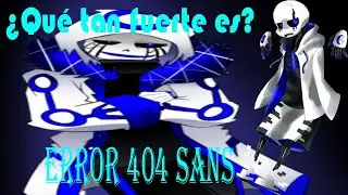 ¿Qué tan fuerte es error 404 Sans?