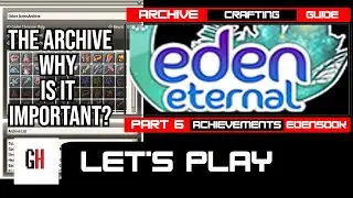 Archive and Crafting Guide, Why Is It Important - Eden Eternal Let’s Play 6
