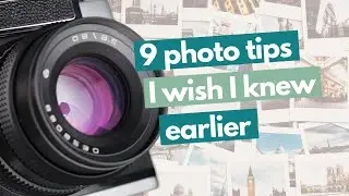 9 things I wish I knew about photography when I was just getting started