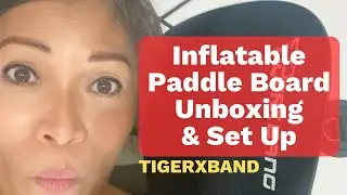 TIGERXBAND iSUP - Unboxing and Set up.