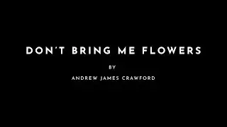 Don't Bring Me Flowers | Poem by Andrew James Crawford
