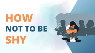 How Not To Be Shy And Lose Confidence