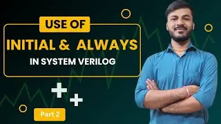 Verilog initial block|Verilog always block|System Verilog initial and always block|code execution.