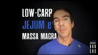 Low-carb, jejum e massa muscular