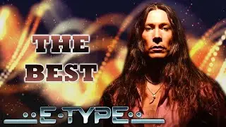 E Type - Greatest Hits . Best Song . Music