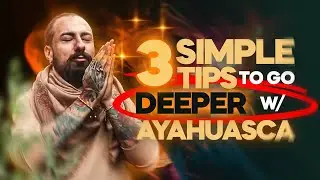 3 TIPS to go DEEPER during Ayahuasca Ceremonies.