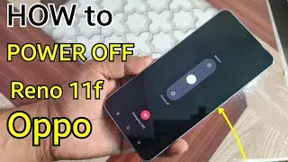How to Power off Oppo Reno 11f