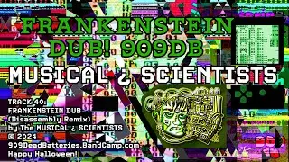 FRANKENSTEIN DUB! by The MUSICAL ¿ SCIENTISTS (DisassemblyMix29) 909DeadBatteries - Happy Halloween!