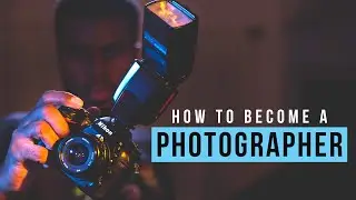 How to become a Photographer — Things to Know and What you Need