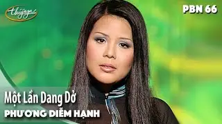 PBN 66 | Phương Diễm Hạnh - Một Lần Dang Dở