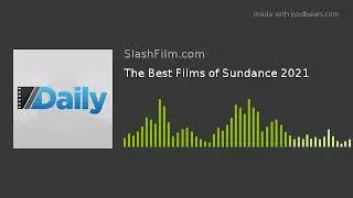 The Best Films of Sundance 2021