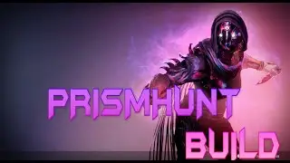 Destiny 2: PrismHunt Build!