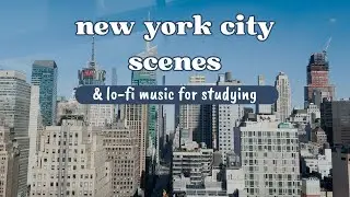 new york city scenes with lo-fi music for studying/working