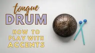 Tongue Drum- How To Play With Accents
