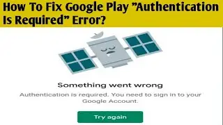 How To Fix Google Play Authentication Is Required Error???? 🤔🤔🤔🤔