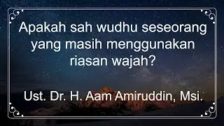 Apakah sah wudhu seseorang yang masih menggunakan riasan wajah?