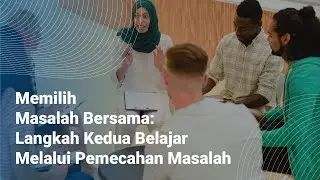 Memilih Masalah Bersama: Langkah Kedua Belajar Melalui Pemecahan Masalah