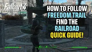 How to Follow Freedom Trail and Find the Railroad Fallout 4 Quick Guide