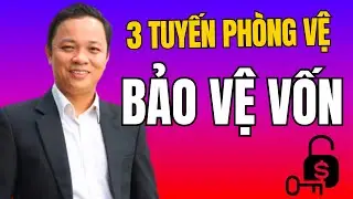 Bật Mí Mô Hình 3 Tuyến Phòng Vệ: Giải Pháp Bảo Vệ Vốn Hiệu Quả Cho Nhà Đầu Tư I Phạm Văn Nam