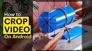 How to Crop a Video On Android
