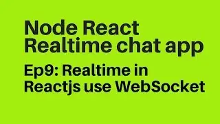 Ep9: Realtime use WebSockets in Reactjs Messenger Chat app