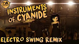 Instruments of Cyanide (Electro Swing Remix) DAGames