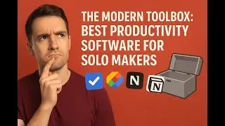 The Modern Toolbox: Best Productivity Software for Solo Makers